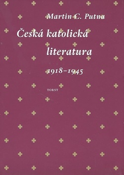 Kniha Česká katolická literatura 1918-1945 - Martin C. Putna