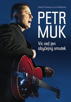 Petr Muk - Víc než jen obyčejný smutek