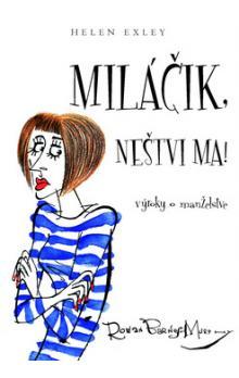 Miláčik, neštvi ma!