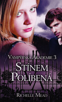 Vampýrská akademie 3 - Stínem políbená