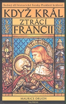 Když král ztrácí Francii - Prokletí králové 7. díl
