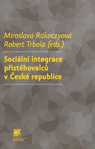 Kniha Sociální integrace přistěhovalců v České republice - Kolektív autorov