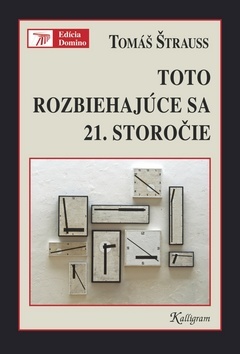 Kniha Toto rozbiehajúce sa 21. storočie - Tomáš Štrauss