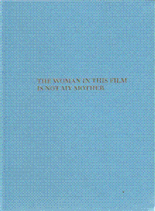 The Woman in this Film is not my Mother