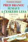 Tajemné stezky Před bránou Šumavy a Českého lesa