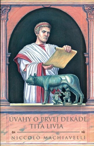 Kniha Úvahy o prvej dekáde Tita Livia - Niccolo Machiavelli,Jozef Mužila,Pavol Koprda