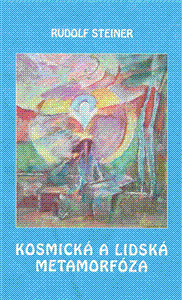 Kosmická a lidská metamorfóza - Rudolf Steiner