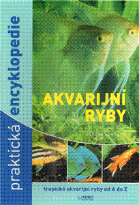 Akvarijní ryby praktická encyklopedie