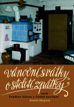 Kniha Vánoční svátky o století zpátky aneb Tradice Vánoc v české kuchyni - 5. vydání