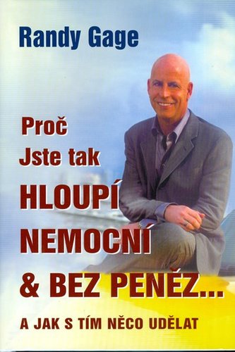 Proč jste tak hloupí, nemocní & bez peněz...A jak s tím něco udělat