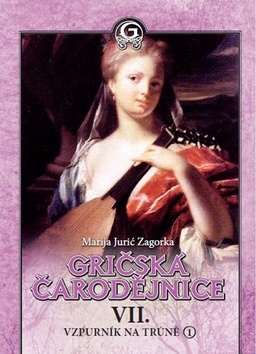 Gričská čarodějnice VII. Vzpurník na trůně 1. díl