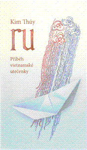 Kniha RU. Příběh vietnamské utečenky - Kim Thúy,Oldřich Kalfiřt