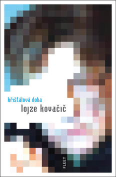 Křišťálová doba - Lojze Kovačič