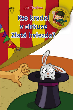 Kto kradol v cirkuse Zlatá hviezda? - Jela Mlčochová