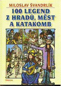 100 legend z hradů, měst a katakomb
