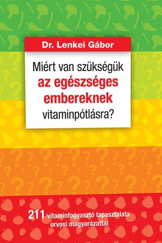 Miért van szükségük az egészséges embereknek vitaminpótlásra?