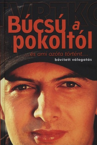 Búcsú a pokoltól ...és ami azóta történt...