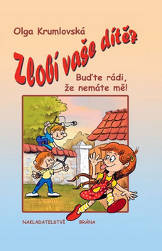 Zlobí vaše dítě? Buďte rádi, že nemáte mě!