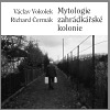Kniha Mytologie zahrádkářské kolonie - Václav Vokolek,Richard Čermák
