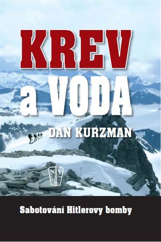Kniha Krev a voda Sabotování Hitlerovy bomby - Dan Kurzman