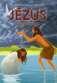 Biblia sorozat gyerekeknek: Jézus gyermekkora