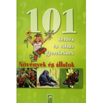 101 kérdés és válasz gyerekeknek: Növények és állatok