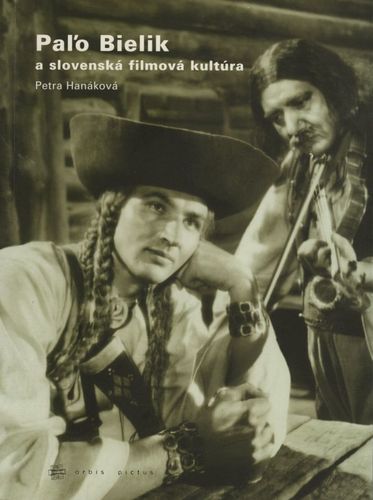 Kniha Paľo Bielik a slovenská filmová kultúra - Petra Hanáková