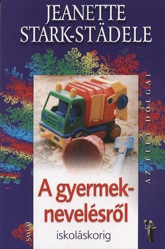 Kniha A gyermeknevelésről iskoláskorig - Jeanette Stark-Städele