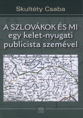 A Szlovákok és mi egy kelet-nyugati publicista szemével