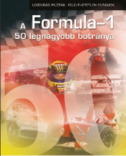 A Formula-1 legnagyobb 50 botránya