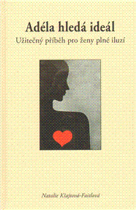 Adéla hledá ideál - Užitečný příběh pro ženy plné iluzí