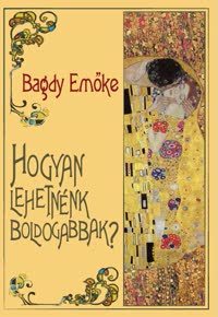 Kniha Hogyan lehetnénk boldogabbak? - Emöke Bagdy