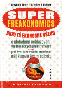 Superfreakonomics skrytá ekonomie všeho