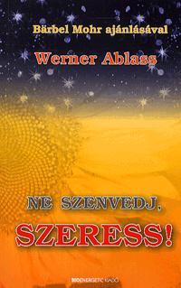Ne szenvedj, szeress!