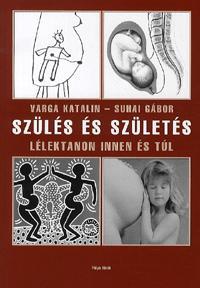 Kniha Szülés és születés - Katalin Varga,Kolektív autorov