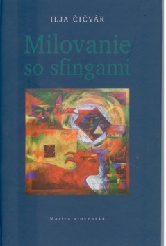 Kniha Milovanie so sfingami - Ilja Čičvák