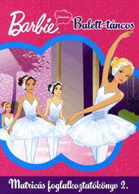 Barbie - Lehetnék balett-táncos: Matricás foglalkoztatókönyv 2.