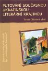 Kniha Putování současnou ukrajinskou literární krajinou - Tereza Chlaňová