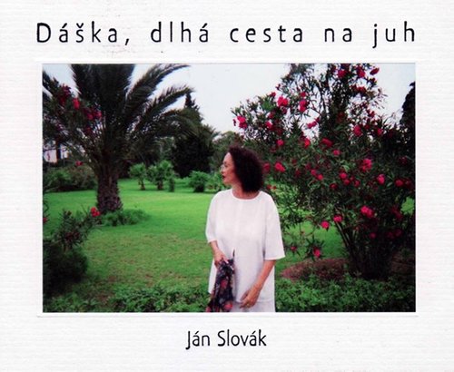 Dáška, dlhá cesta na juh - Jan Slovák,Jan Slovák,Janka Jurečková