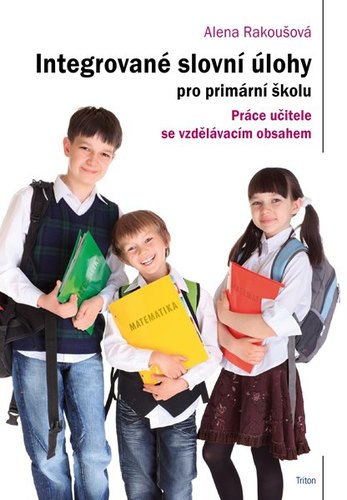 Kniha Integrované slovní úlohy pro primární školu - Alena Rakoušová
