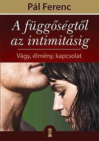 Kniha A függőségtől az Intimitásig - Ferenc Pál