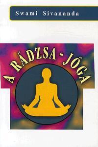 A rádzsa-jóga - Swami Sivananda