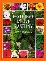 Pestujeme izbové rastliny - David Longman