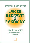 Kniha Jak se uzdravit z rakoviny - 15 alternativních a doplňkových metod pro obnovení zdraví