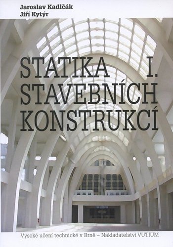 Statika stavebních konstrukcí I. - Kolektív autorov,Jaroslav Kadlčák