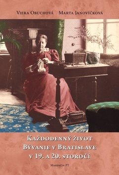 Každodenný život a bývanie v Bratislave v 19. a 20. storočí