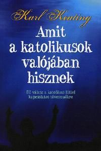 Amit a katolikusok valójában hisznek