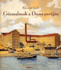 Kniha Gőzmalmok a Duna partján - Klement Judit