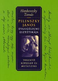 Kniha Pilinszky János evangéliumi esztétikája - Tamás Hankovszky