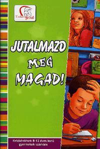 Kniha Jutalmazd meg magad! - Deákné B. Katalin